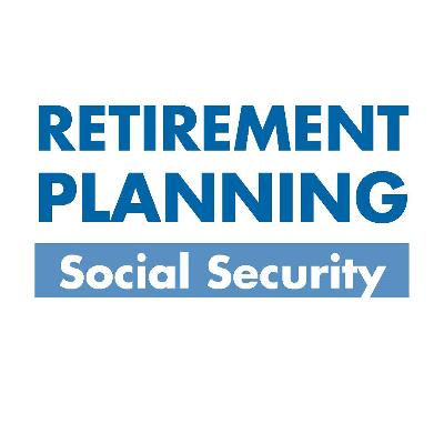 Social Security Retirement Planning: It's Never Too Early or Too Late to Start Planning